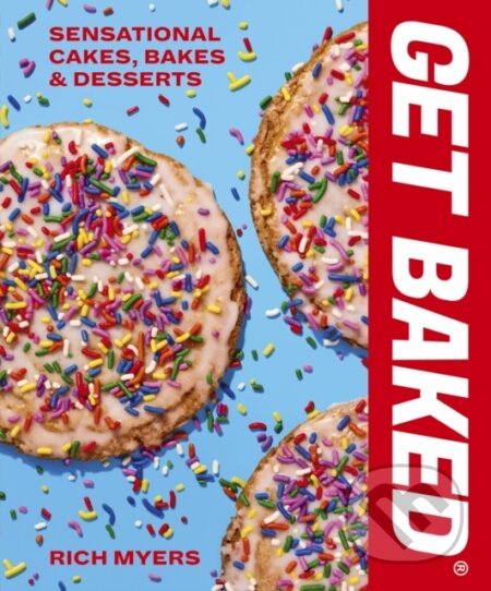 GET BAKED (Sensational Cakes, Bakes & Desserts) - Rich Myers