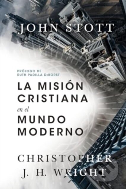 La mision cristiana en el mundo moderno - Christopher J. H. Wright, John R. W. Stott