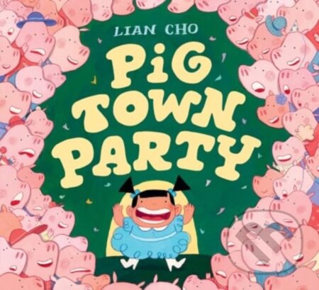 Pig Town Party - Cho Lian - kniha z kategorie Pro děti