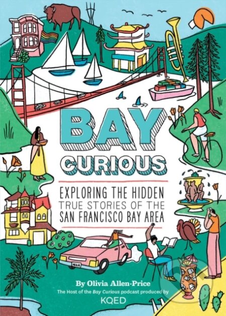 Bay Curious (Exploring the Hidden True Stories of the San Francisco Bay Area) - kniha z kategorie Historie