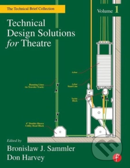 Technical Design Solutions for Theatre Volume 1 - Ben Sammler, Don Harvey