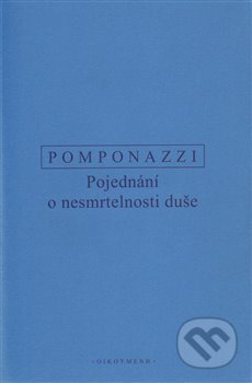 Pojednání o nesmrtelnosti duše - Pietro Pomponazzi, OIKOYMENH, 2013
