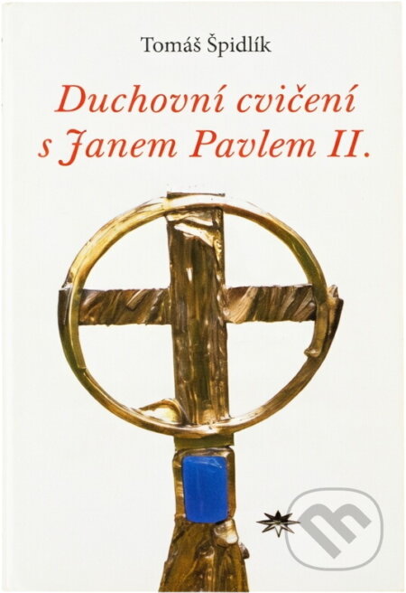 Kniha: Duchovní cvičení s Janem Pavlem II. (Refugium Velehrad-Roma). Refugium Velehrad-Roma, 2007