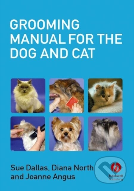 Grooming Manual for the Dog and Cat - Diana North, Sue Dallas, Joanne Angus