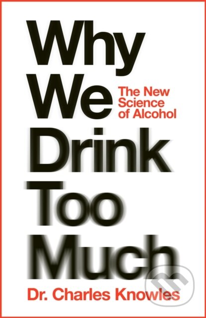 Why We Drink Too Much - - - kniha z kategorie Zdraví a životní styl