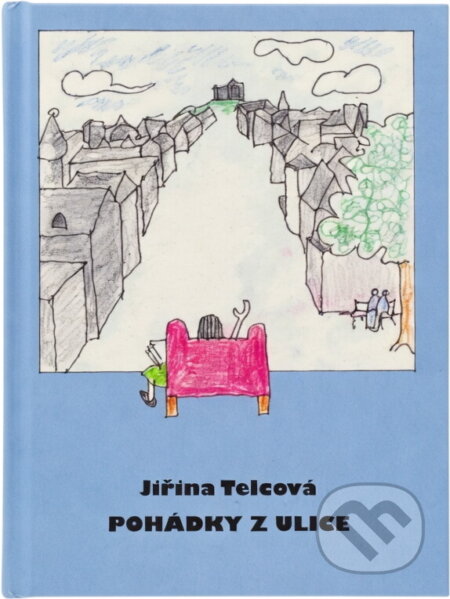 Kniha: Pohádka z ulice (Jiřina Telcová). , 2025