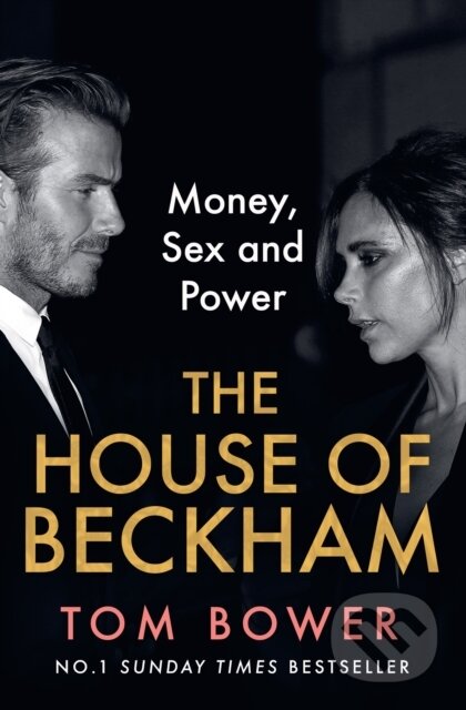 The House of Beckham (Money, Sex and Power) - Tom Bower - kniha z kategorie Odborné a naučné