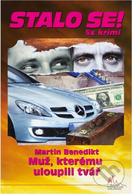 Kniha: Muž, kterému uloupili tvář (Martin Benedikt). Pražská vydavatelská společnost, 2010