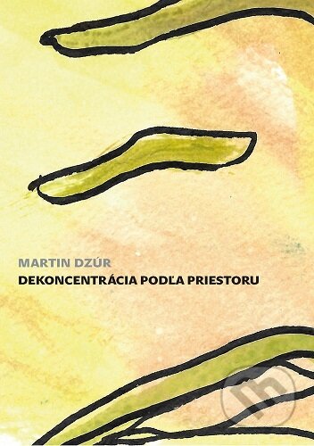Kniha: Dekoncentrácia podľa priestoru (Martin Dzúr). , 2025
