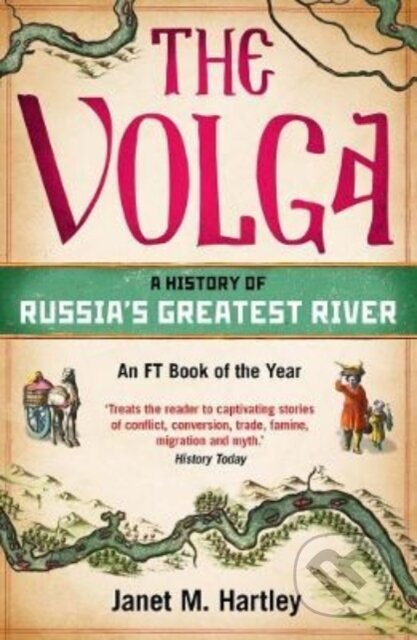 The Volga (A History of Russia's Greatest River) - Janet M. Hartley
