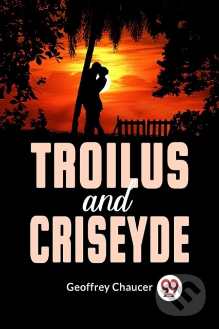 Kniha: Troilus And Criseyde (Geoffrey Chaucer). , 2023