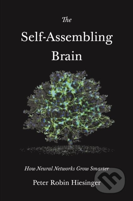 Kniha: The Self-Assembling Brain (Peter Robin Hiesinger). Princeton University Press, 2021