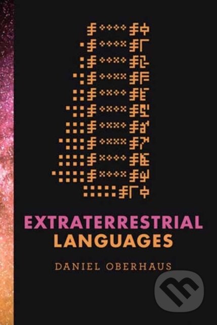 Kniha: Extraterrestrial Languages (Daniel Oberhaus). MIT Press, 2024
