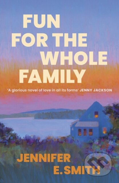 Fun for the Whole Family - Jennifer E. Smith - kniha z kategorie Společenská beletrie