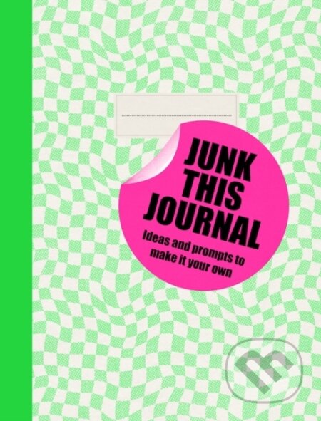 Junk this Journal (Inspirations on every page) - Eleanor Blatherwick