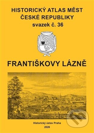 Kniha: Historický atlas měst České republiky, sv. 36, Františkovy Lázně (Robert Šimůnek). , 2026