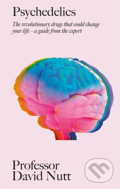 Psychedelics (The revolutionary drugs that could change your life – a guide from the expert) - kniha z kategorie Psychologie