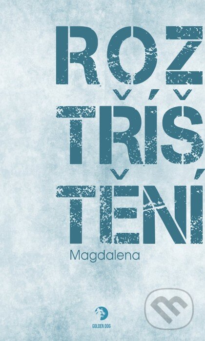 Kniha: Roztříštění (Magdalena). Golden Dog, 2026