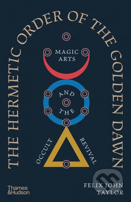 The Hermetic Order of the Golden Dawn (Magic Arts and the Occult Revival) - kniha z kategorie Odborné a naučné