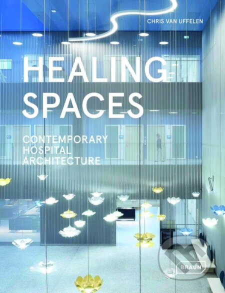 Kniha: Healing Spaces (Chris van Uffelen). , 2026