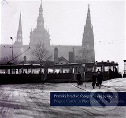 Pražský hrad ve fotografii 1939-1989 / Prague Castle in Photographs 1939-1989 - kniha z kategorie Fotografie