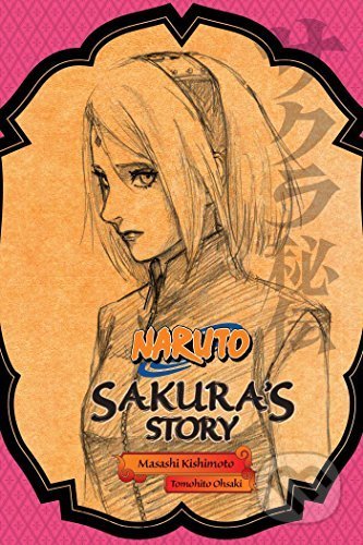 Naruto: Sakura&#039;s Story--Love Riding on the Spring Breeze - Tomohito Ohsaki, Masashi Kishimoto, Viz Media, 2016