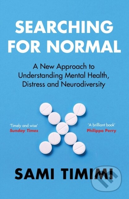 Searching for Normal (A New Approach to Understanding Mental Health, Distress and Neurodiversity)