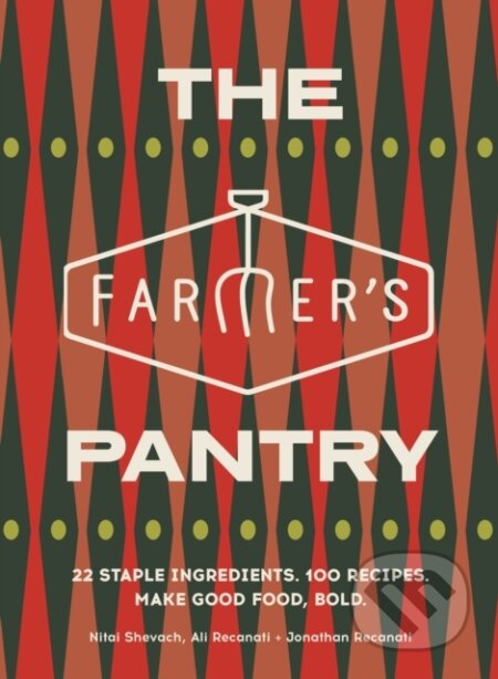 The Farmer’s Pantry (22 Staple Ingredients. 100 Recipes. Make Good Food, Bold)