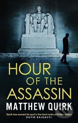 Kniha: Hour of the Assassin (- a Matthew Quirk). Bloomsbury, 2022