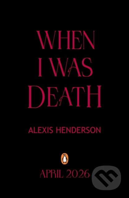 When I Was Death - Alexis Henderson