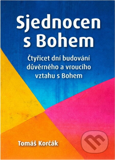 Kniha: Sjednocen s Bohem : čtyřicet dní budování důvěrného a vroucího vztahu s Bohem (Tomáš Korčák). Juda, 2025