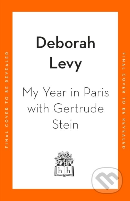 My Year in Paris with Gertrude Stein (A Fiction) - Deborah Levy