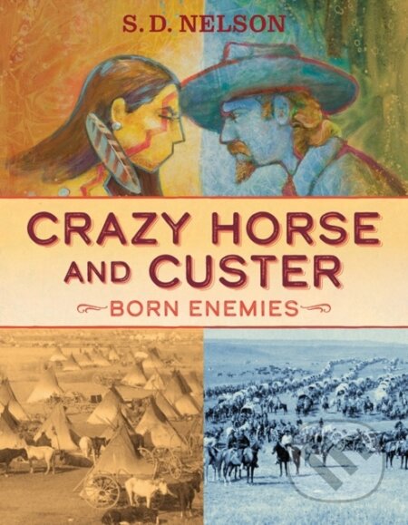 Crazy Horse and Custer (Born Enemies) - S. D. Nelson