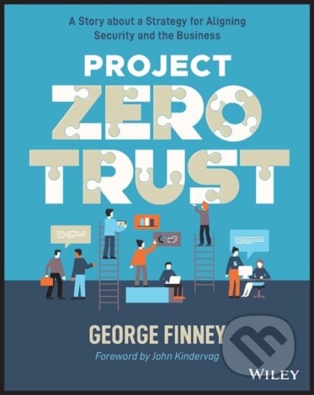 Project Zero Trust (A Story about a Strategy for Aligning Security and the Business)