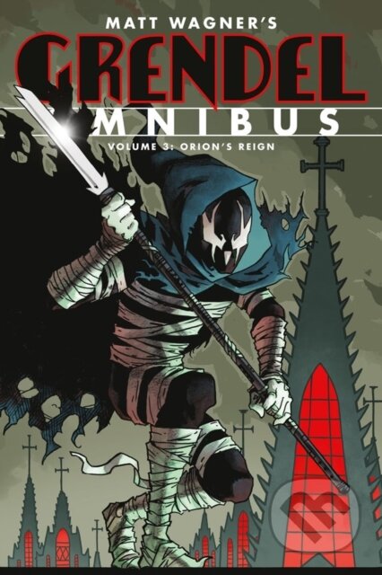 Kniha: Grendel Omnibus Volume 3: Orion's Reign (Second Edition) (Matt Wagner a Tim Sale). , 2023