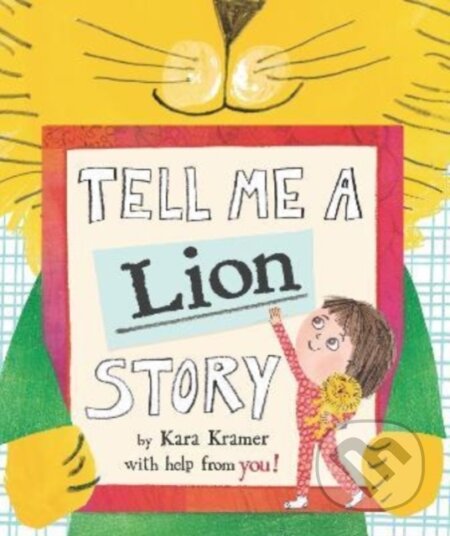 Kniha: Tell Me a Lion Story (Kara Kramer). Walker books, 2022