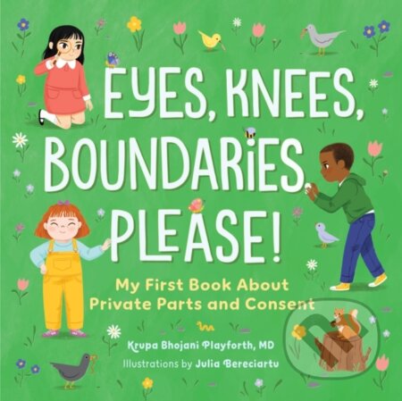Eyes, Knees, Boundaries, Please! (My First Book About Private Parts and Consent)