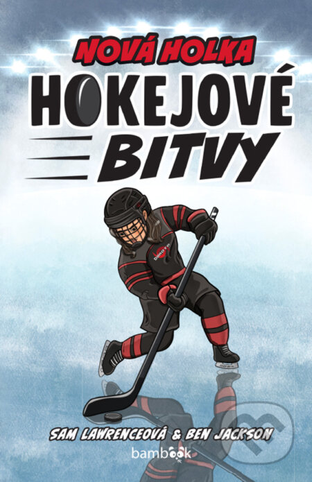 Kniha: Hokejové bitvy - Nová holka (Sam Lawrenceová a Ben Jackson). Bambook, 2026