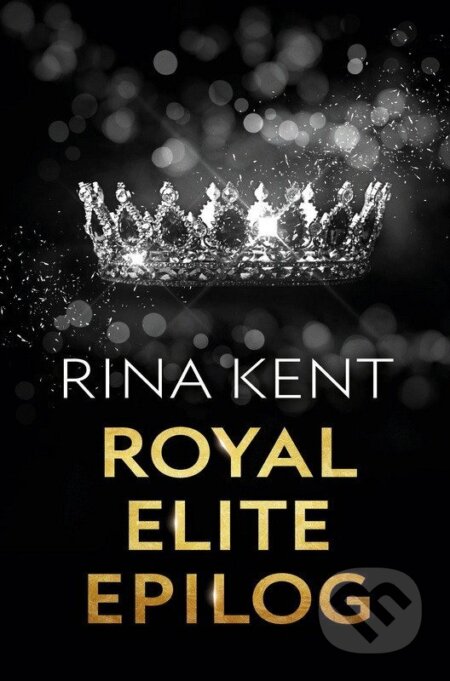 Royal Elite: Epilog - Rina Kent - kniha z kategorie Romantická