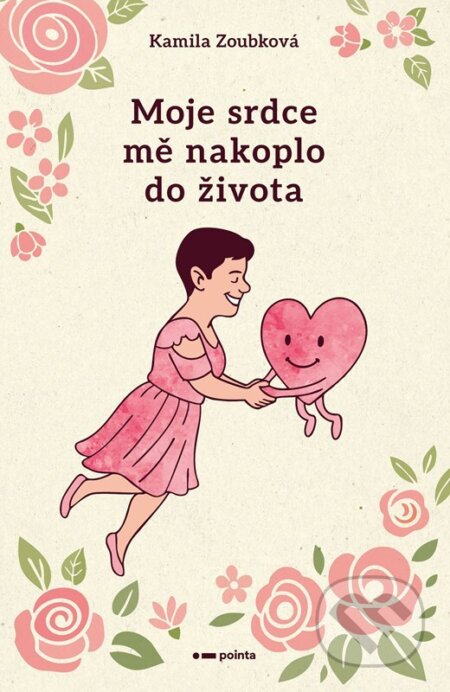 Kniha: Moje srdce mě nakoplo do života (Kamila Zoubková). Pointa, 2026