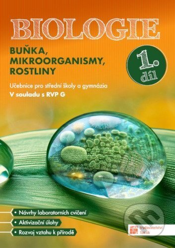 Kniha: Biologie pro střední školy a gymnázia - Buňka, mikroorganismy, rostliny - 1. díl - učebnice (-). Taktik, 2026