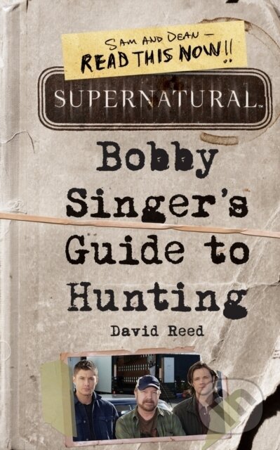 Supernatural: Bobby Singer&#039;s Guide to Hunting... - David Reed, , 2011