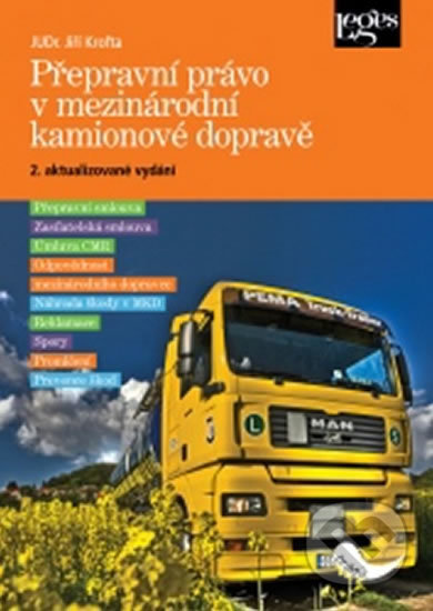 Přepravní právo v mezinárodní kamionové dopravě - Jiří Krofta, Leges, 2015