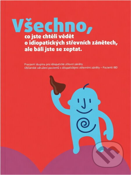 Kniha: Všechno, co jste chtěli vědět o idiopatických střevních zánětech, ale báli jste se zeptat (). , 2012