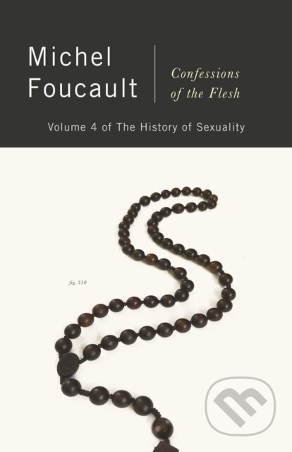 Kniha: Confessions of the Flesh (Michel Foucault a Frederic Gros). , 2022