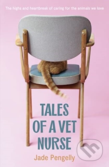 Kniha: Tales Of A Vet Nurse (Jade Pengelly). HarperCollins, 2023