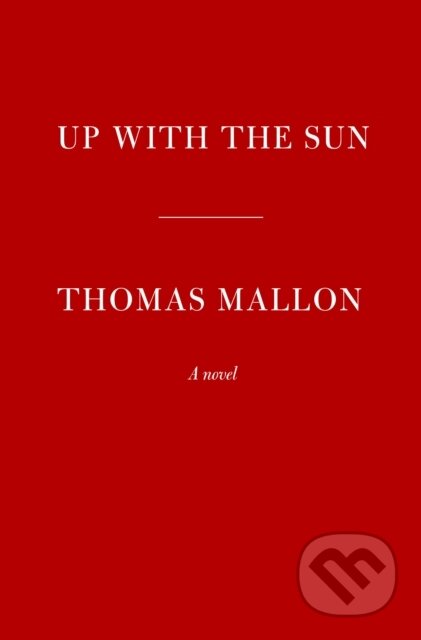 Kniha: Up With the Sun (Thomas Mallon). , 2023