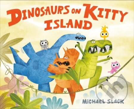 Dinosaurs on Kitty Island - Michael Slack - kniha z kategorie Pro děti