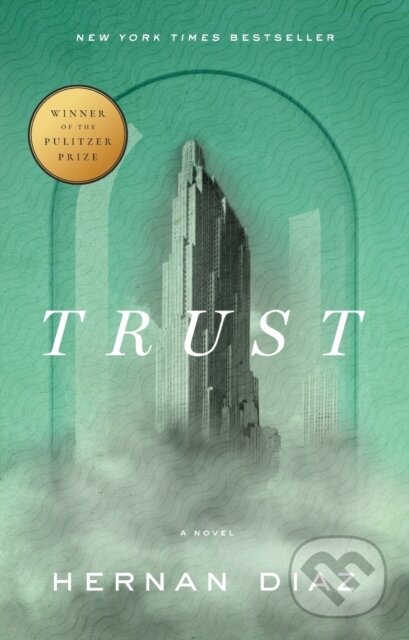 Kniha: Trust (Pulitzer Prize Winner) (Hernan Diaz). , 2023