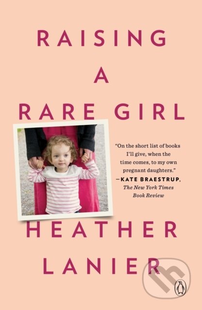 Kniha: Raising a Rare Girl (Heather Lanier). , 2021